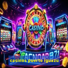 casinos puerto iguazu